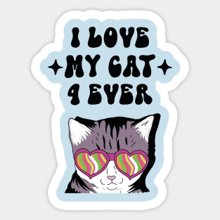 I love my cat 4 ever Sticker